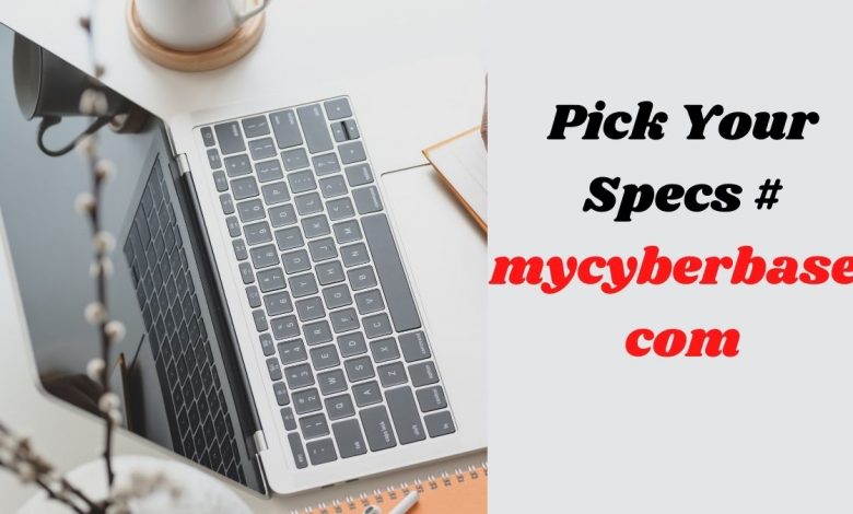 Pick Your Specs # mycyberbase.com