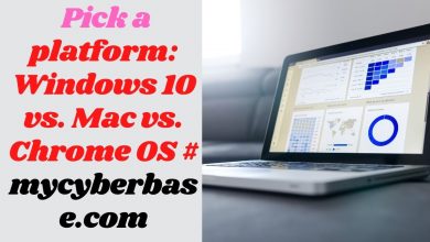 Pick a platform Windows 10 vs. Mac vs. Chrome OS # mycyberbase.com