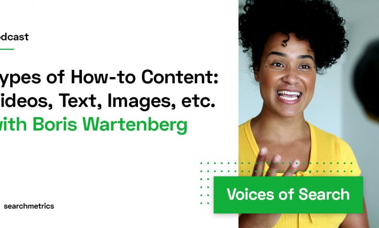 Types of How-to Content: Videos, Text, Images, etc. -- Boris Wartenberg // Searchmetrics
