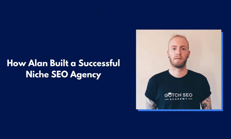 How Alan Silvestri Built a Successful Niche SEO Agency From Scratch!