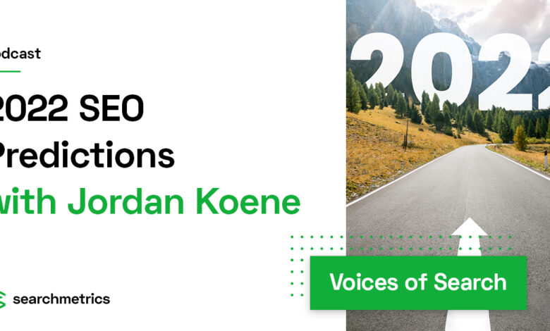 2022 SEO Predictions -- Jordan Koene // Searchmetrics