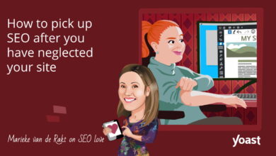 How to pick up SEO after you've neglected your site • Yoast