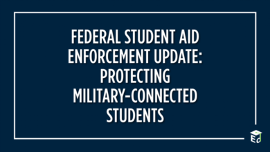 Federal Student Aid Enforcement Update: Protecting Military-Connected Students