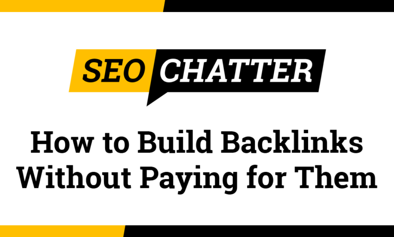 How to Get Backlinks Without Paying for Them (10 New Ways)