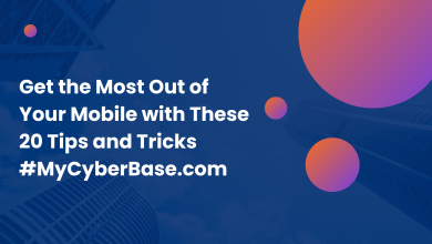Get the Most Out of Your Mobile with These 20 Tips and Tricks #MyCyberBase