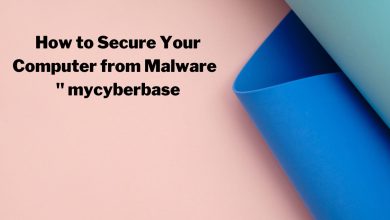 How to Secure Your Computer from Malware    " mycyberbase
