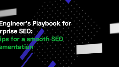 The Engineer’s Playbook for Enterprise SEO: Six tips for a smooth SEO implementation