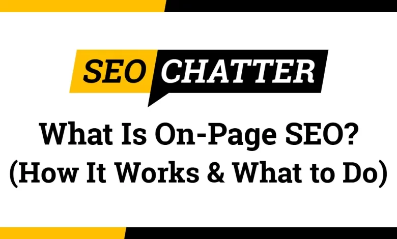 On-Page SEO: What Is It In Search Engine Optimization