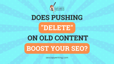 Does pushing "delete" on old content boost your SEO? - SuccessWorks